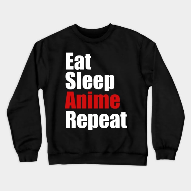 Eat Sleep Anime Repeat Crewneck Sweatshirt by fromherotozero